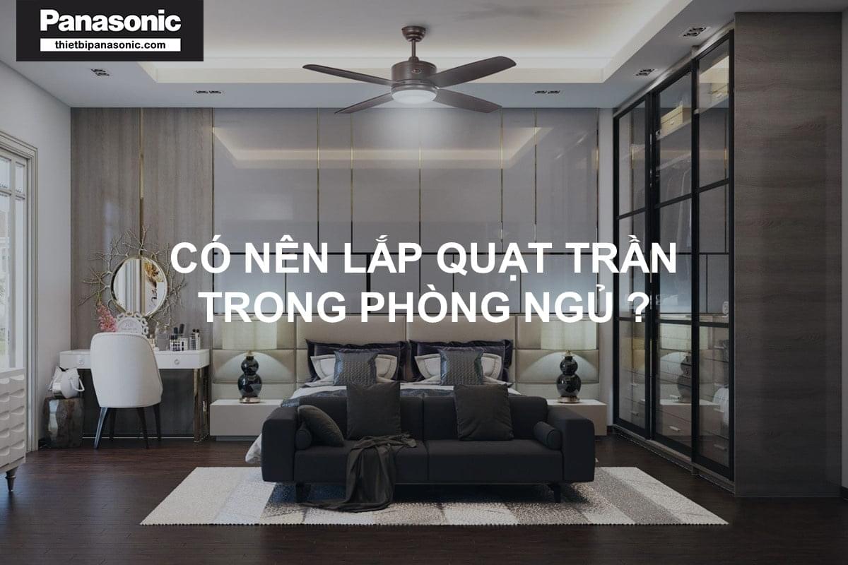 Có nên lắp quạt trần trong phòng ngủ