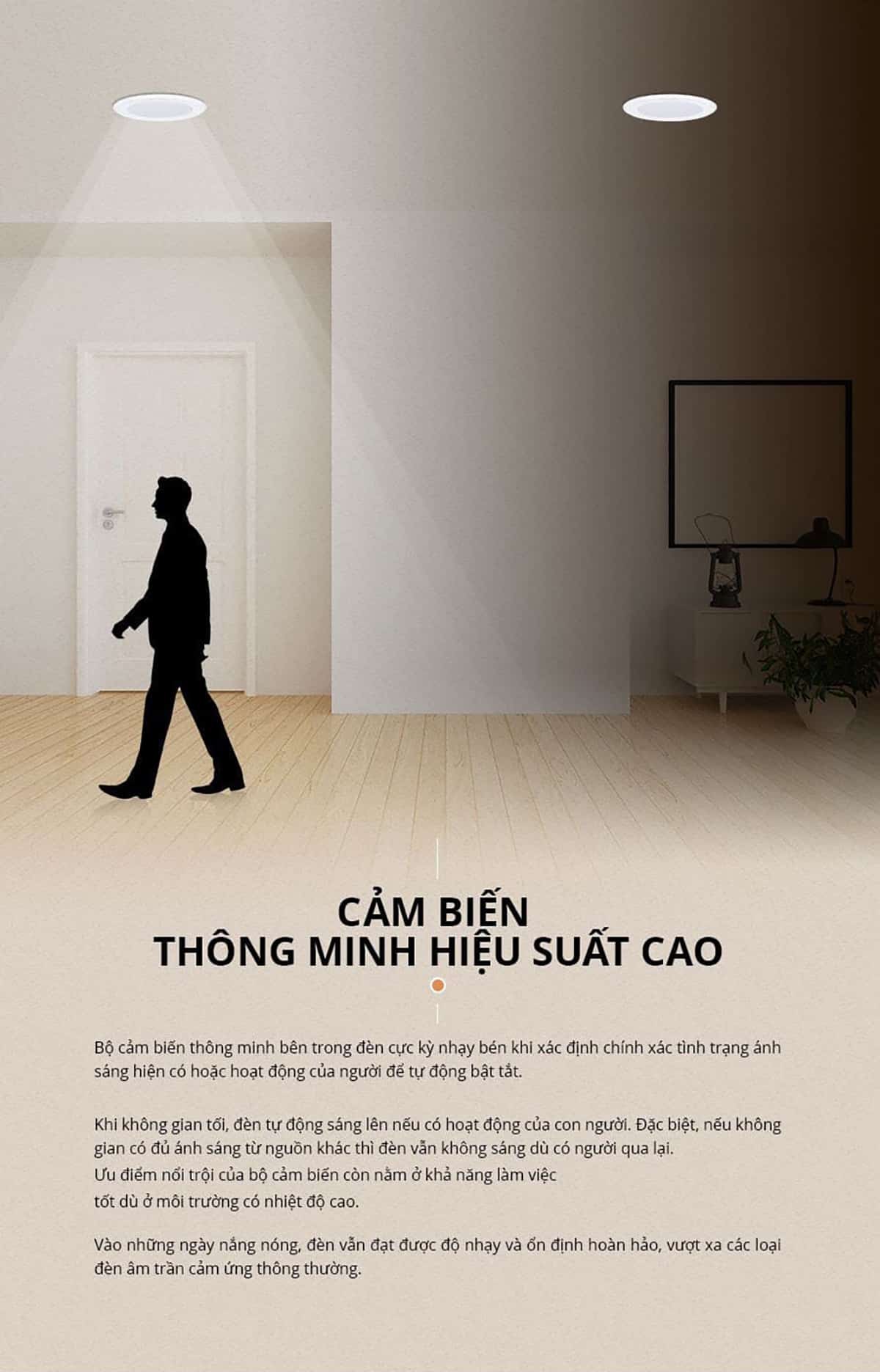 Cảm biến thông minh hiệu suất cao được đặt bên trong thân của Đèn LED âm trần cảm biến Panasonic 9W cực kỳ nhạy bén khi xác định chính xác trạng thái ánh sáng hiện có cũng như hoạt động của người để tự động bật/tắt.