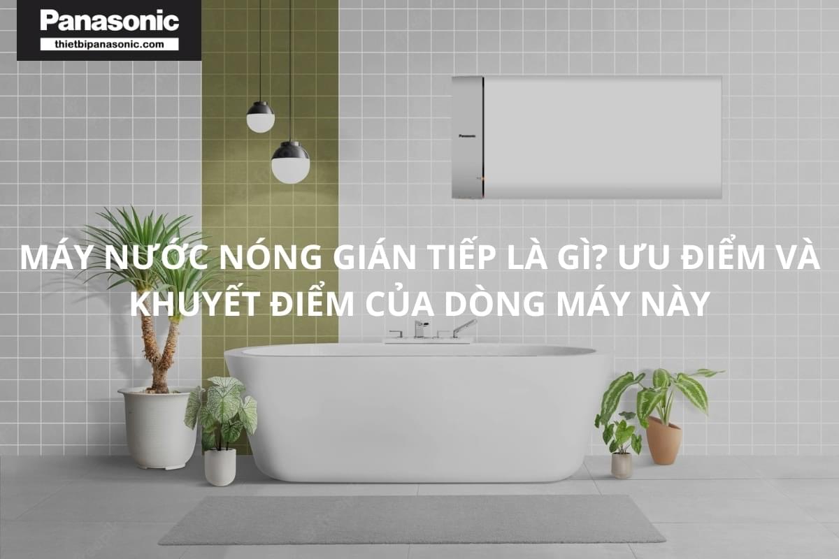 Máy nước nóng gián tiếp là gì?