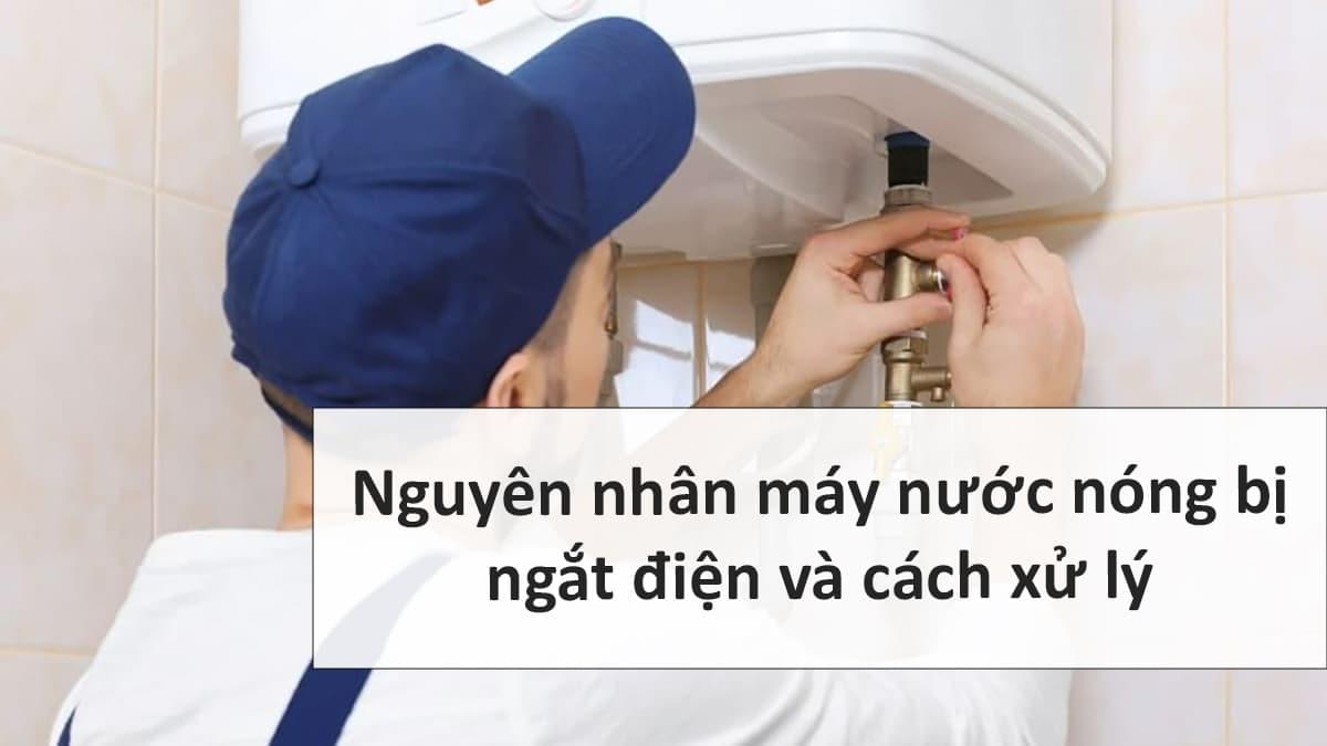 Bình tắm nóng lạnh bị ngắt điện: Nguyên nhân và cách khắc phục hiệu quả