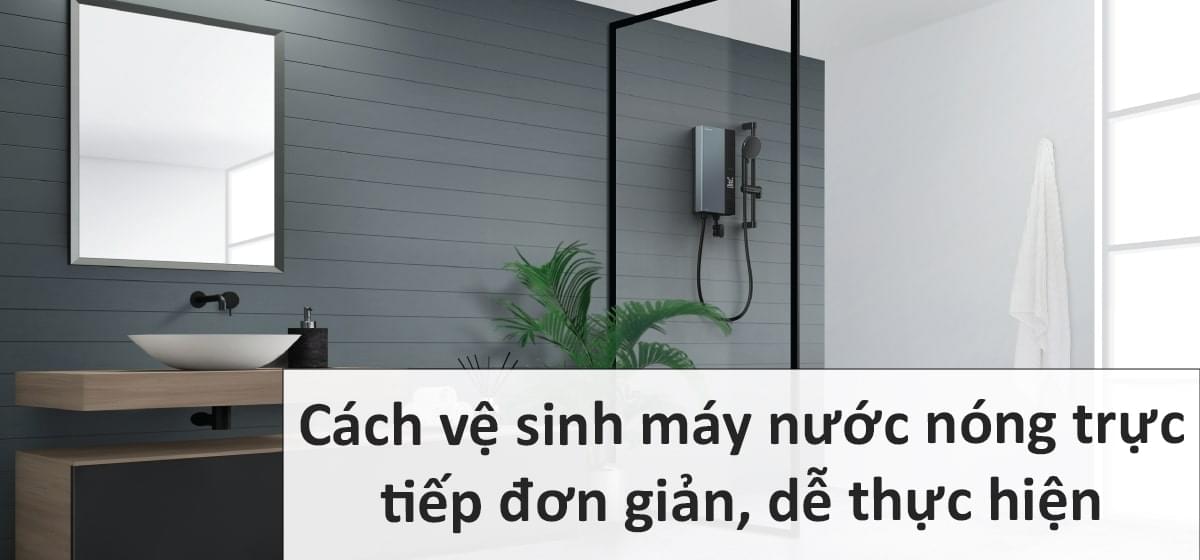 Cách vệ sinh máy nước nóng trực tiếp
