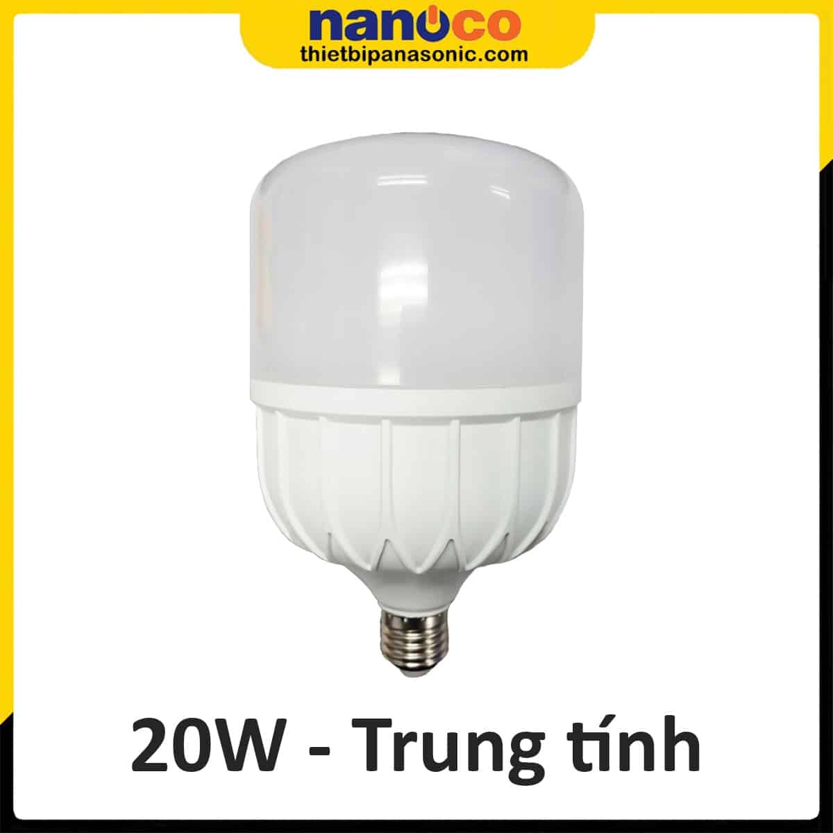 Bóng LED trụ 20W Nanoco NLB204 ánh sáng trung tính