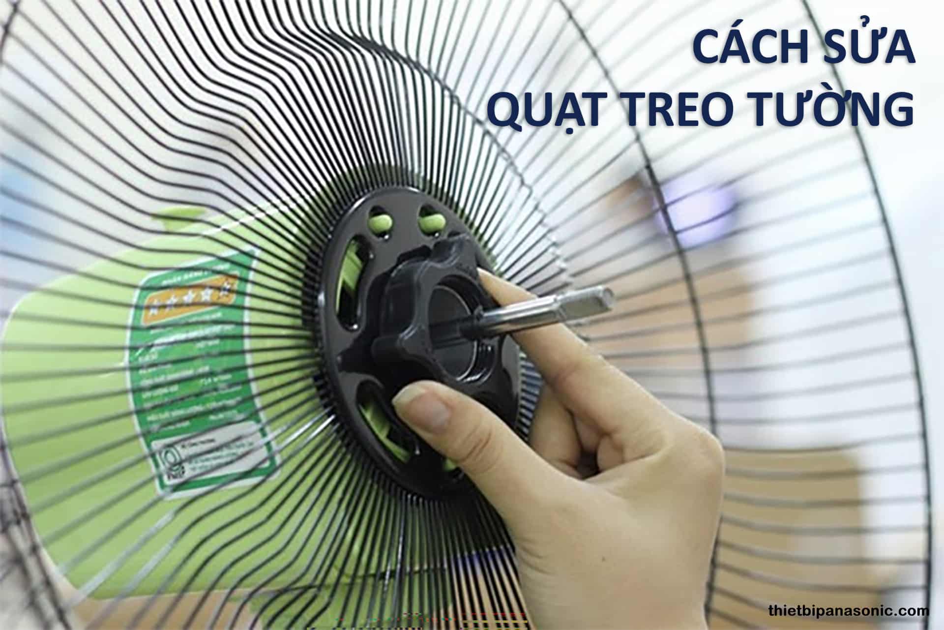 Cách sửa quạt treo tường không quay