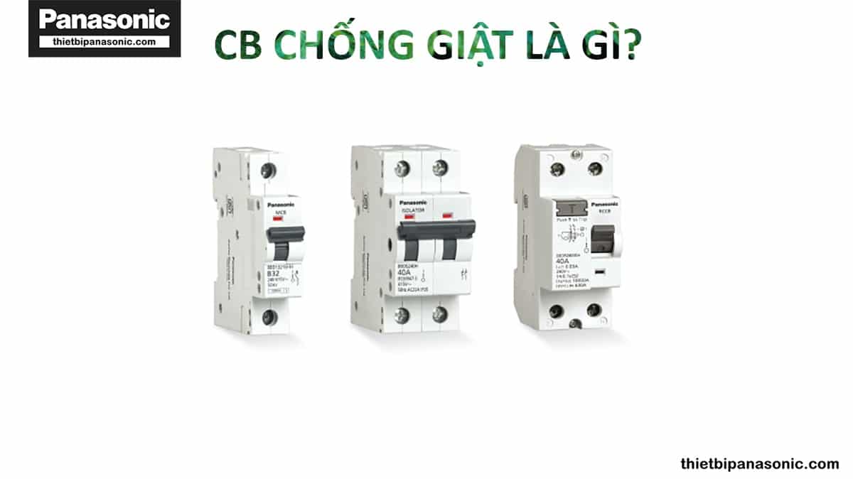 CB chống giật là gì? Các loại CB chống giật Panasonic tốt nhất