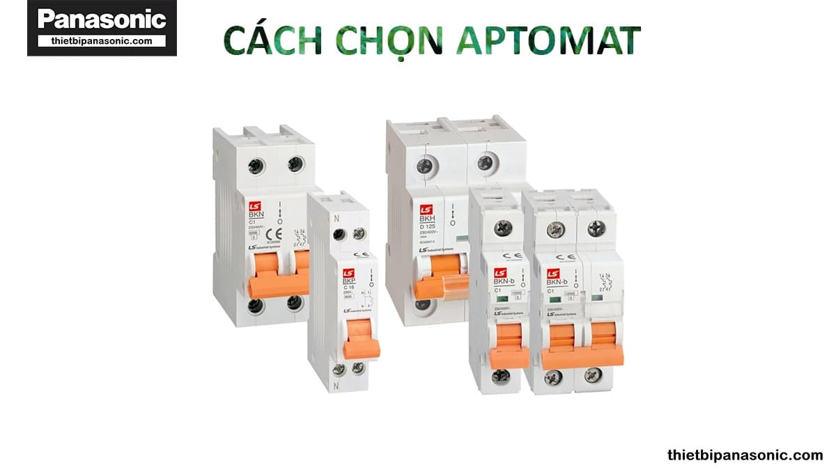 Hướng dẫn cách chọn Aptomat tổng cho hộ gia đình chính xác