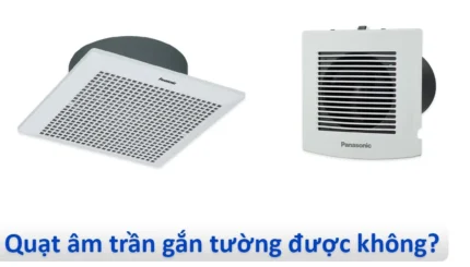 Quạt hút âm trần có gắn tường được không?