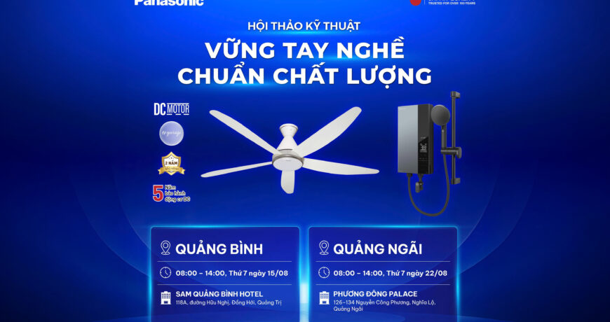 Nhìn lại sự kiện Panasonic: Hội thảo kỹ thuật "VỮNG TAY NGHỀ – CHUẨN CHẤT LƯỢNG" tại Quảng Bình và Quảng Ngãi
